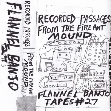 Recorded Passages From The Fire Ant Mound