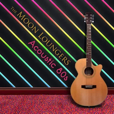 Acoustic Covers: 80s by The Moon Loungers - album cover