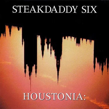 Houstonia: by Steakdaddy Six - album cover
