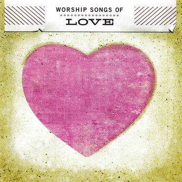 Worship Songs of Love by Various Artists - album cover