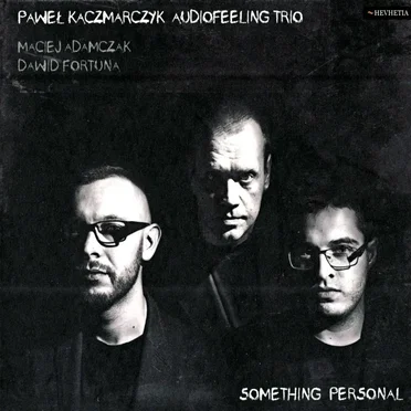 Something Personal by Pawel Kaczmarczyk Audiofeeling Trio - album cover