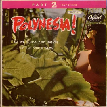 Polynesia!: Native Songs and Dances from the South Seas, Part 2