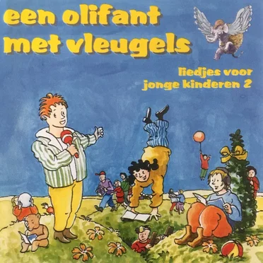 Een olifant met vleugels (Liedjes voor jonge kinderen deel 2)