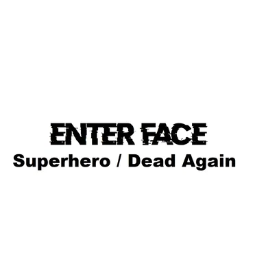 Superhero/Dead Again by Enter Face - album cover