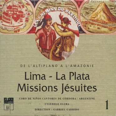 Lima, La Plata, Missions Jésuites: De l'altiplano à l'Amazonie