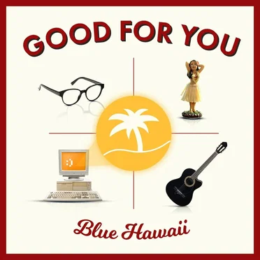 Good for You by Blue Hawaii - album cover