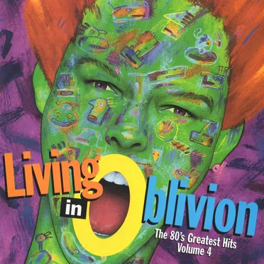Living in Oblivion: The 80’s Greatest Hits, Volume 4 by Various Artists - album cover