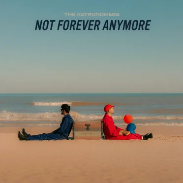 Not Forever Anymore by The Astronomers - album cover