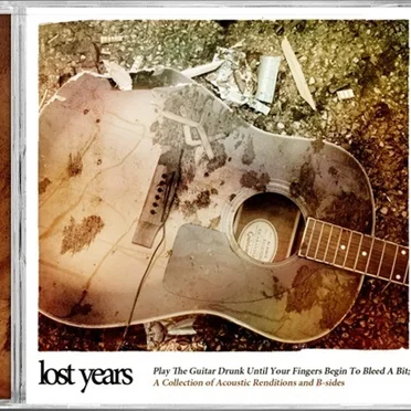 Play the Guitar Drunk Until Your Fingers Begin to Bleed a Bit; A Collection of Acoustic Renditions & B-Sides