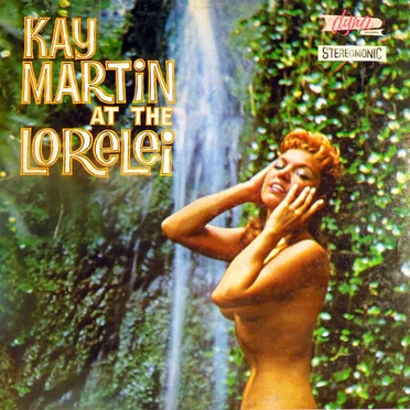 Kay Martin at the Lorelei by Kay Martin and Her Body Guards - album cover