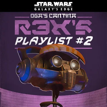 Star Wars: Galaxy’s Edge Oga’s Cantina: R3X’s Playlist #2 by Various Artists - album cover