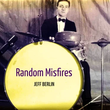 Random Misfires by Jeff Berlin - album cover