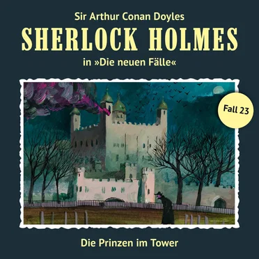Sherlock Holmes: Die Neuen Fälle - Fall 23: Die Prinzen im Tower by Sir Arthur Conan Doyle - album cover