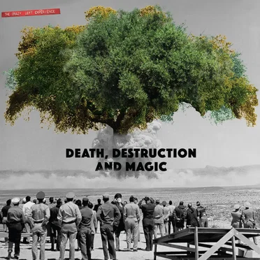 Death, Destruction and Magic by The Crazy Left Experience - album cover