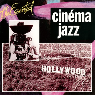 The Essential : Cinema Jazz by Various Artists - album cover