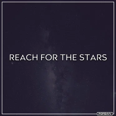 Reach for the Stars