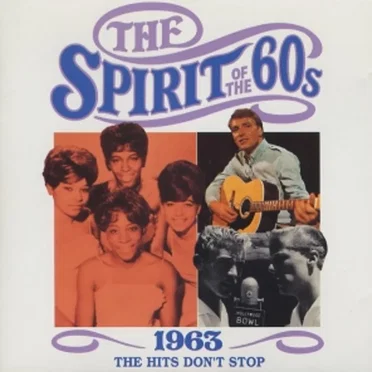 The Spirit of the 60s: 1963: The Hits Don’t Stop by Various Artists - album cover