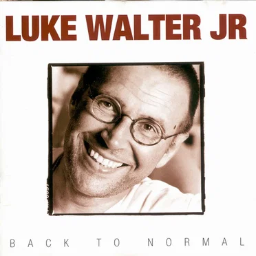 Back To Normal by Luke Walter Jr. - album cover