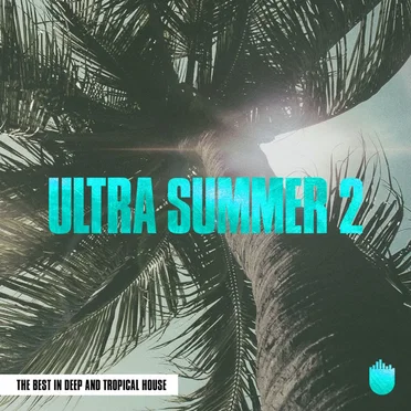 Ultra Summer 2 (The Best in Deep and Tropical House) by Various Artists - album cover