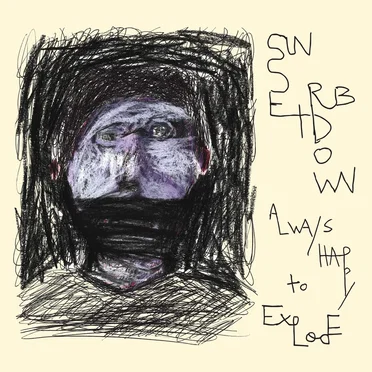 Always Happy To Explode by Sunset Rubdown - album cover
