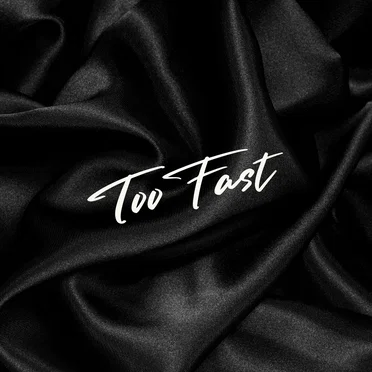 Too Fast