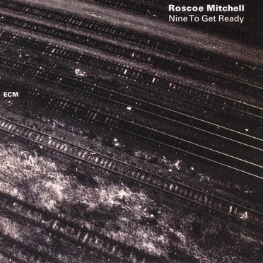 Nine to Get Ready by Roscoe Mitchell and the Note Factory - album cover