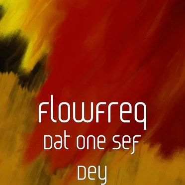 Dat One Sef Dey by FlowFreq - album cover