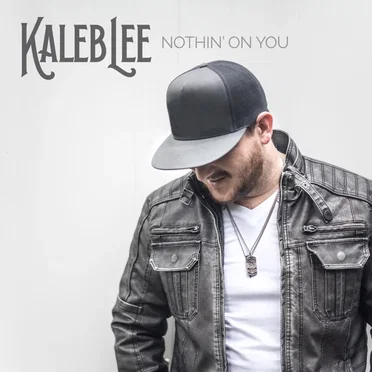 Nothin' on You by Kaleb Lee - album cover