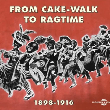 From Cake-Walk to Ragtime 1898-1916 by Various Artists - album cover