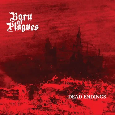 Dead Endings by Born of Plagues - album cover
