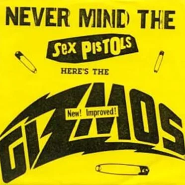 Never Mind the Sex Pistols... Here's The Gizmos