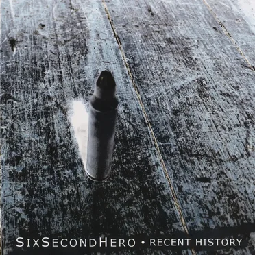 Recent History by Six Second Hero - album cover