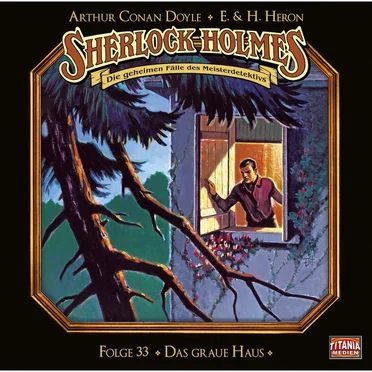 Sherlock Holmes – Die geheimen Fälle des Meisterdetektivs, Folge 33: Das graue Haus by Marc Gruppe - album cover