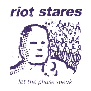 Let The Phase Speak by Riot Stares - album cover