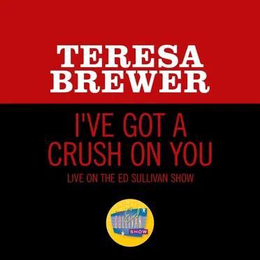 I’ve Got a Crush on You (live on the Ed Sullivan Show, February 6, 1955)