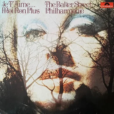 Je T'Aime... Moi Non Plus by Baker St. Philharmonic - album cover