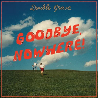 Goodbye, Nowhere! by Double Grave - album cover