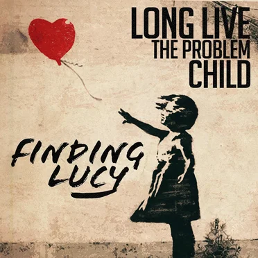 Long Live the Problem Child by Finding Lucy - album cover