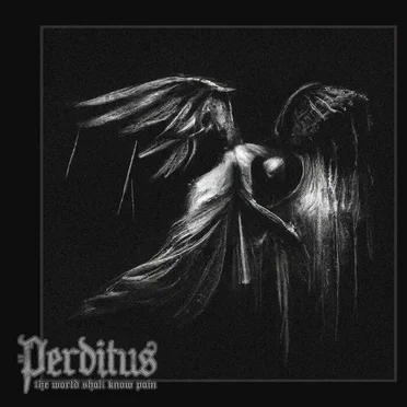 The World Shall Know Pain by Perditus - album cover