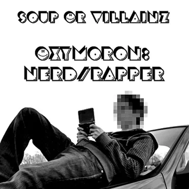 Oxymoron: Nerd/Rapper by Soup or Villainz - album cover