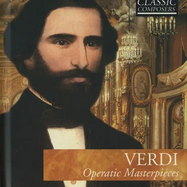 Verdi: Operatic Masterpieces (Classic Composers Late Romantic 13)
