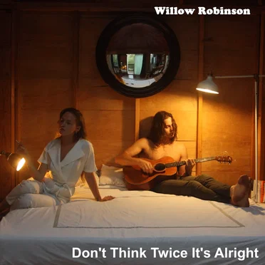 Don’t Think Twice, It’s All Right by Willow Robinson - album cover