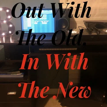 Out With the Old, in With the New