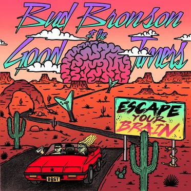 Escape Your Brain EP by Bud Bronson & The Good Timers - album cover