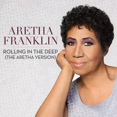 Rolling in the Deep (The Aretha version)