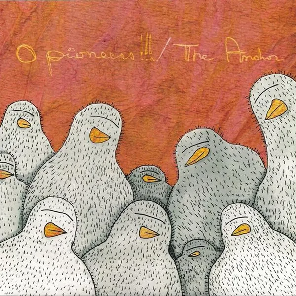 O Pioneers!!! / The Anchor