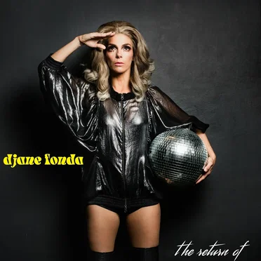 the return of DJane Fonda