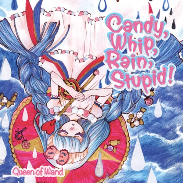 Candy, Whip, Rain, Stupid!