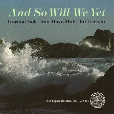 And So Will We Yet by Gordon Bok, Ann Mayo Muir & Ed Trickett - album cover
