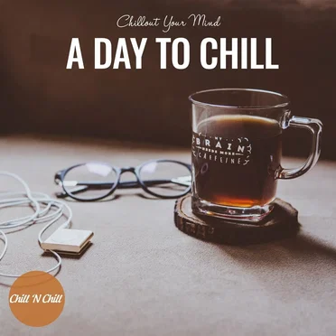 A Day to Chill: Chillout Your Mind by Various Artists - album cover
